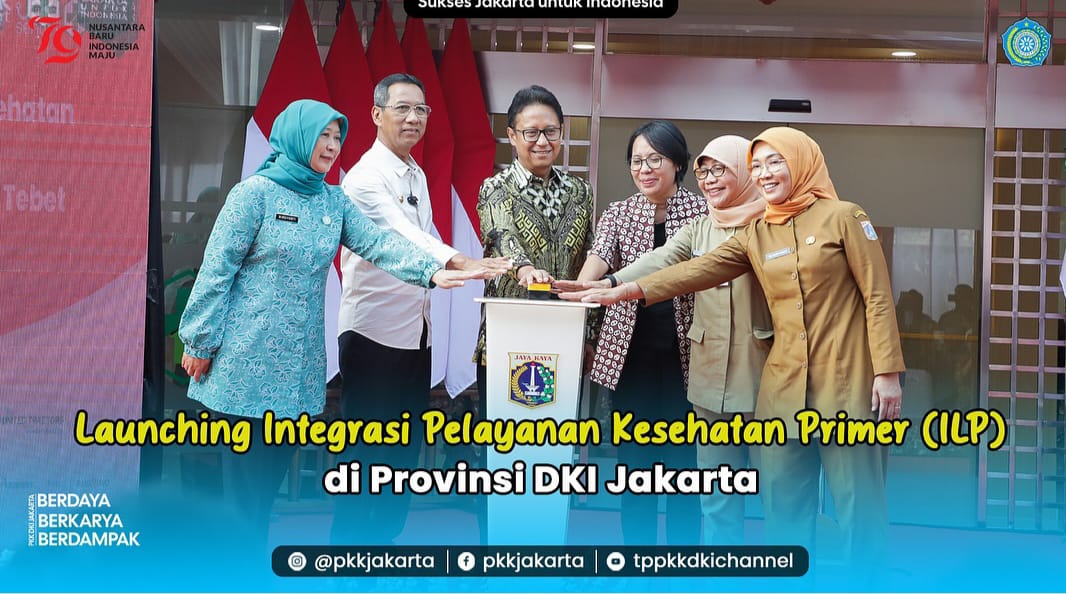 Launching Integrasi Pelayanan Kesehatan Primer (ILP) di Provinsi DKI Jakarta